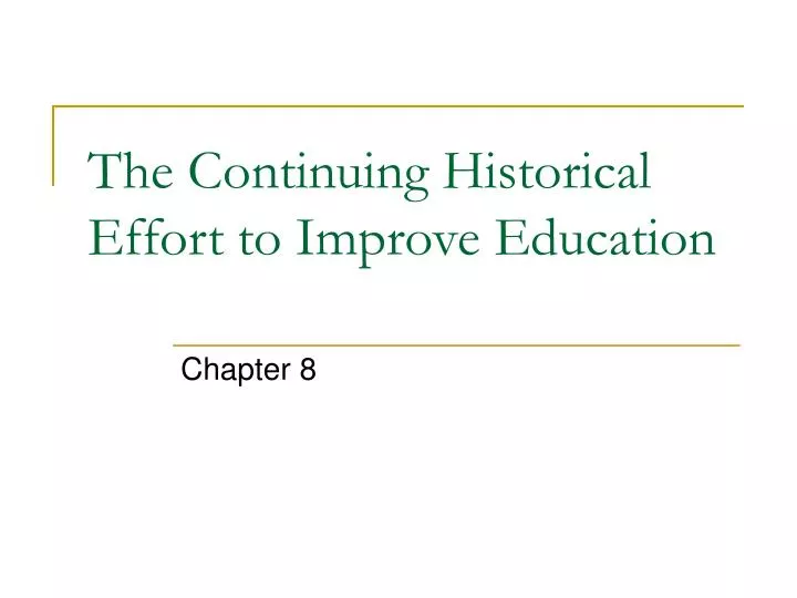 the continuing historical effort to improve education