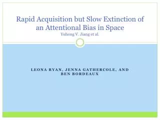rapid acquisition but slow extinction of an attentional bias in space yuhong v jiang et al