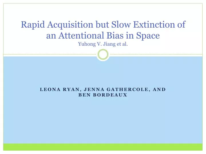 rapid acquisition but slow extinction of an attentional bias in space yuhong v jiang et al