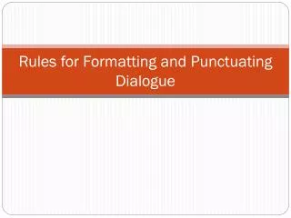 rules for formatting and punctuating dialogue