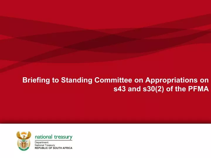 briefing to standing committee on appropriations on s43 and s30 2 of the pfma