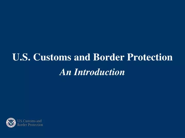 u s customs and border protection an introduction