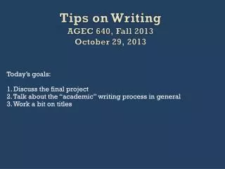 Tips on Writing AGEC 640, Fall 2013 October 29, 2013