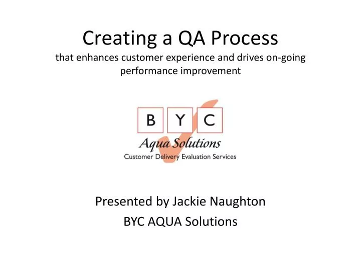creating a qa process that enhances customer experience and drives on going performance improvement