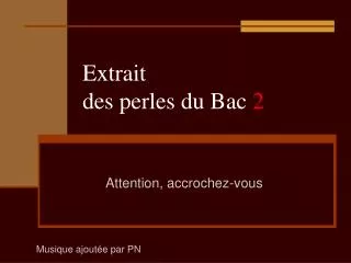 extrait des perles du bac 2
