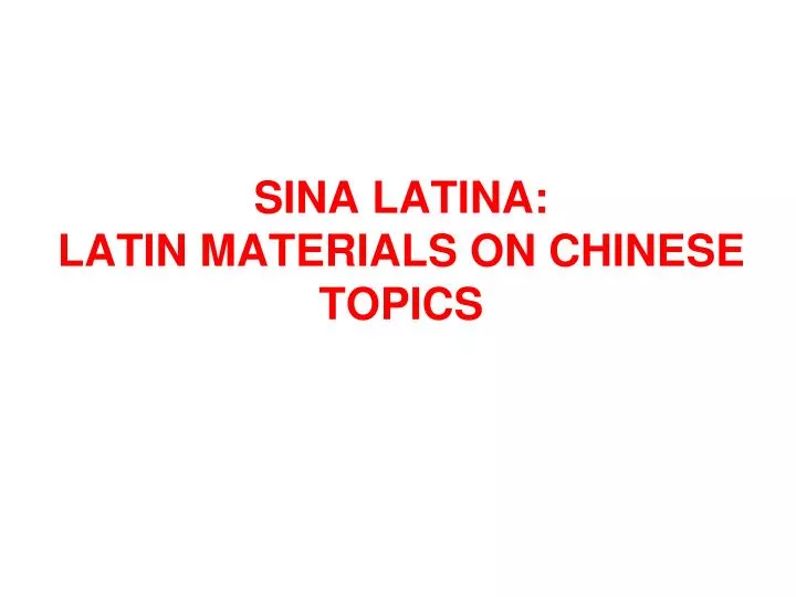 sina latina latin materials on chinese topics