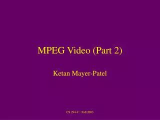 MPEG Video (Part 2)