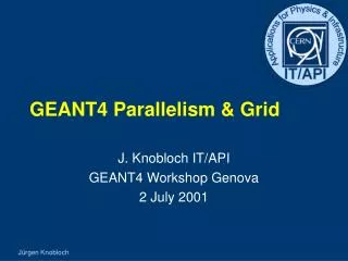 GEANT4 Parallelism &amp; Grid