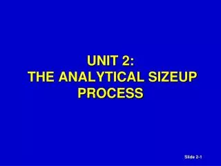 UNIT 2: THE ANALYTICAL SIZEUP PROCESS