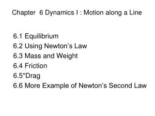 Chapter 6 Dynamics I : Motion along a Line