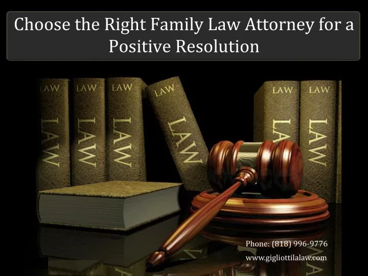 choose the right family law attorney for a positive resolution