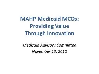 MAHP Medicaid MCOs: Providing Value Through Innovation