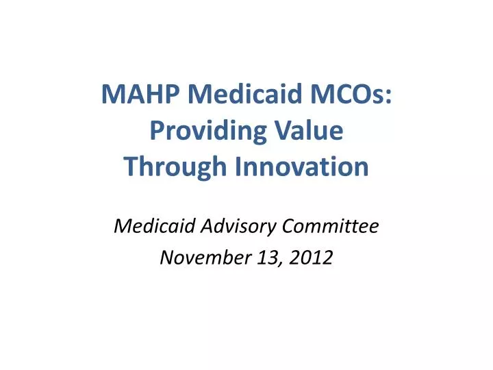 mahp medicaid mcos providing value through innovation