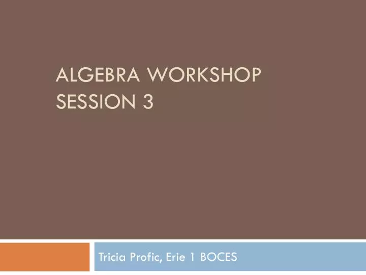 algebra workshop session 3