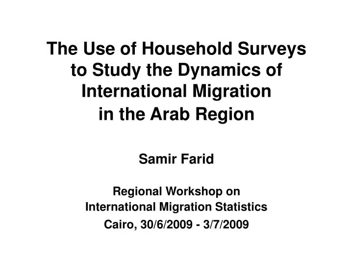 the use of household surveys to study the dynamics of international migration in the arab region