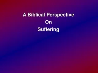 A Biblical Perspective On Suffering