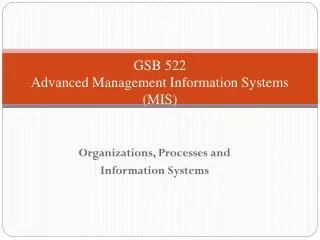 GSB 522 Advanced Management Information Systems (MIS)