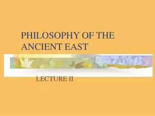 PHILOSOPHY OF THE ANCIENT EAST