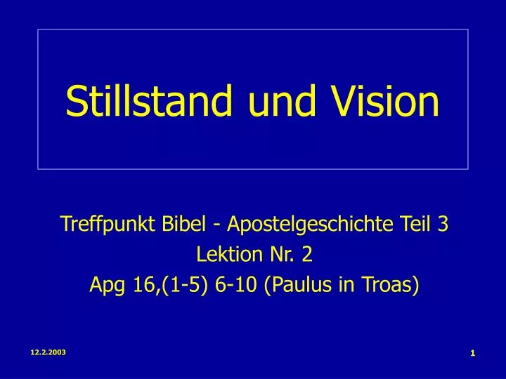 stillstand und vision