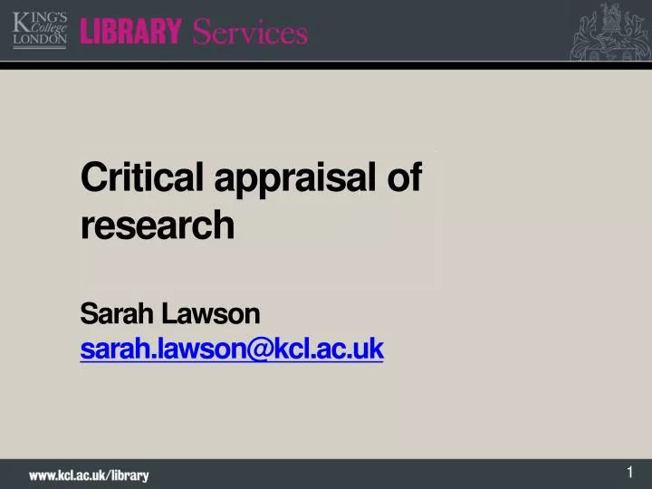critical appraisal of research sarah lawson sarah lawson@kcl ac uk