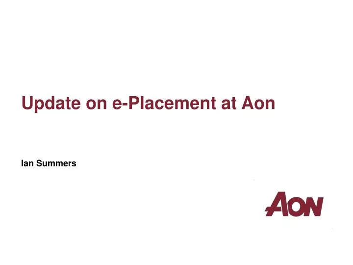 update on e placement at aon