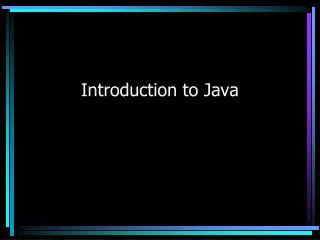 Introduction to Java