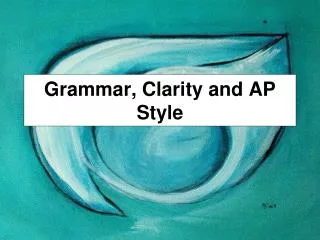 Grammar, Clarity and AP Style