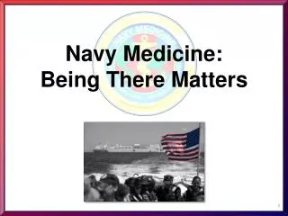 Navy Medicine: Being There Matters