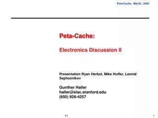 Peta-Cache: Electronics Discussion II Presentation Ryan Herbst, Mike Huffer, Leonid Saphoznikov
