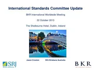 International Standards Committee Update BKR International Worldwide Meeting 22 October 2013