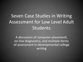 Seven Case Studies in Writing Assessment for Low Level Adult Students