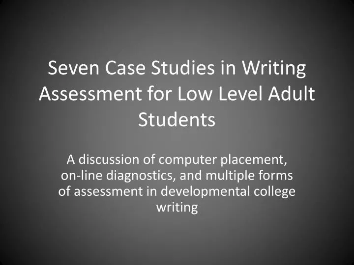 seven case studies in writing assessment for low level adult students