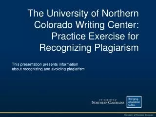 The University of Northern Colorado Writing Center: Practice Exercise for Recognizing Plagiarism