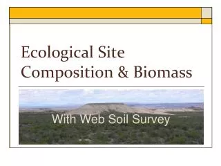Ecological Site Composition &amp; Biomass