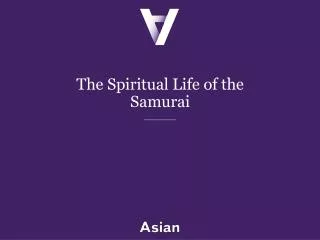 The Spiritual Life of the Samurai