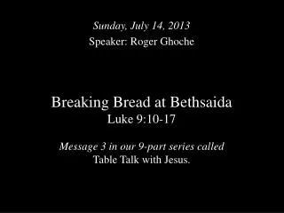 Sunday, July 14, 2013 Speaker: Roger Ghoche