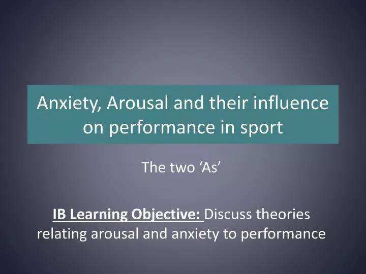 anxiety arousal and their influence on performance in sport