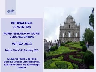 INTERNATIONAL CONVENTION WORLD FEDERATION OF TOURIST GUIDE ASSOCIATIONS WFTGA 2013
