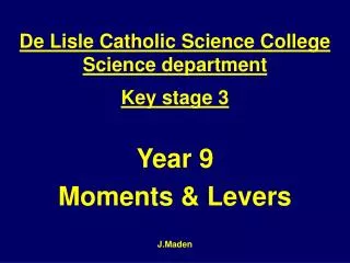 Year 9 Moments &amp; Levers J.Maden