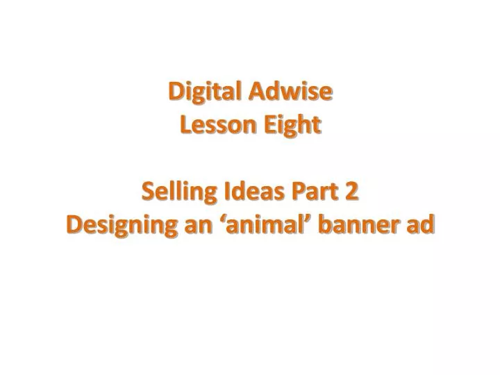 digital adwise lesson eight selling ideas part 2 designing an animal banner ad
