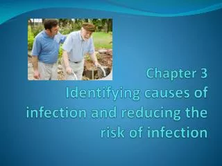 Chapter 3 Identifying causes of infection and reducing the risk of infection