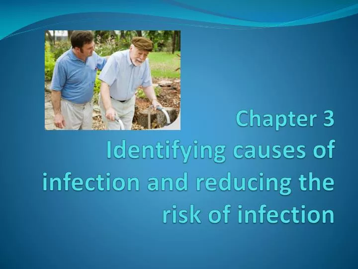 chapter 3 identifying causes of infection and reducing the risk of infection