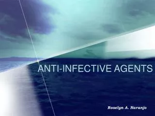 ANTI-INFECTIVE AGENTS