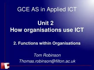 GCE AS in Applied ICT Unit 2	 How organisations use ICT
