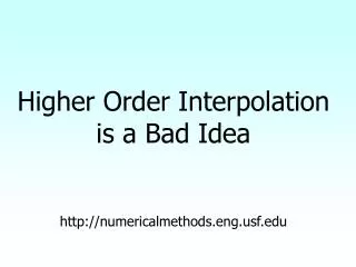 Higher Order Interpolation is a Bad Idea numericalmethods.engf