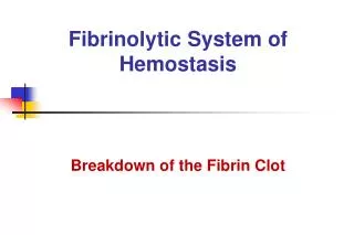 Fibrinolytic System of Hemostasis