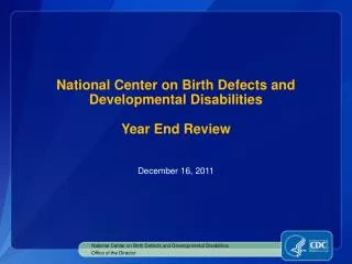 National Center on Birth Defects and Developmental Disabilities Year End Review