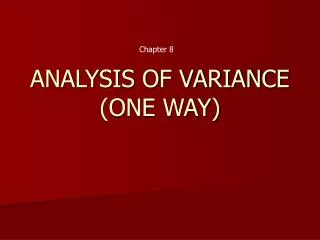 ANALYSIS OF VARIANCE (ONE WAY)