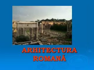 ARHITECT U RA ROMANĂ