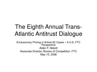 The Eighth Annual Trans-Atlantic Antitrust Dialogue